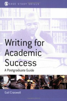 Writing for Academic Success: A Postgraduate Guide (SAGE Study S