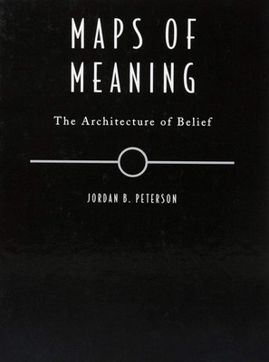 Maps of Meaning: The Architecture of Belief by Peterson