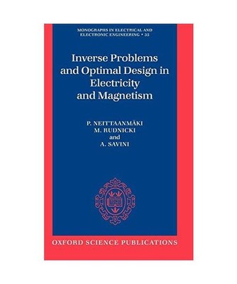 Inverse Problems and Optimal Design in Electricity and Magnetism, P. Neittaanmak