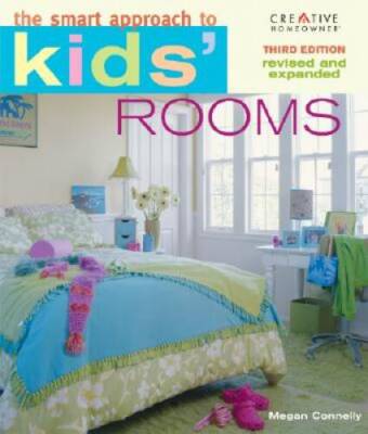 The Smart Approach toreg Kids Rooms, 3rd edition (Home Decorating) - GOOD