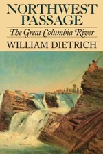 Northwest Passage - Paperback By Dietrich, William - GOOD