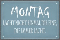 Blechschild 30X40 Cm Montag Lacht Nicht Einmal Die, Die Immer Lacht Deko Geschen