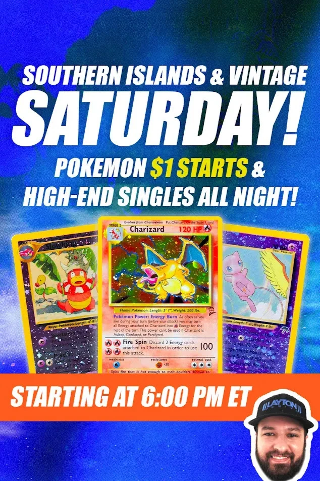 SOUTHERN ISLANDS & Vintage Saturday! Pokemon $1 Starts & High-End All Night