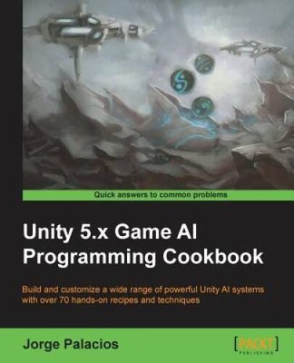 Unity 5x Game AI Programming Cookbook - Paperback By Palacios, Jorge - GOOD
