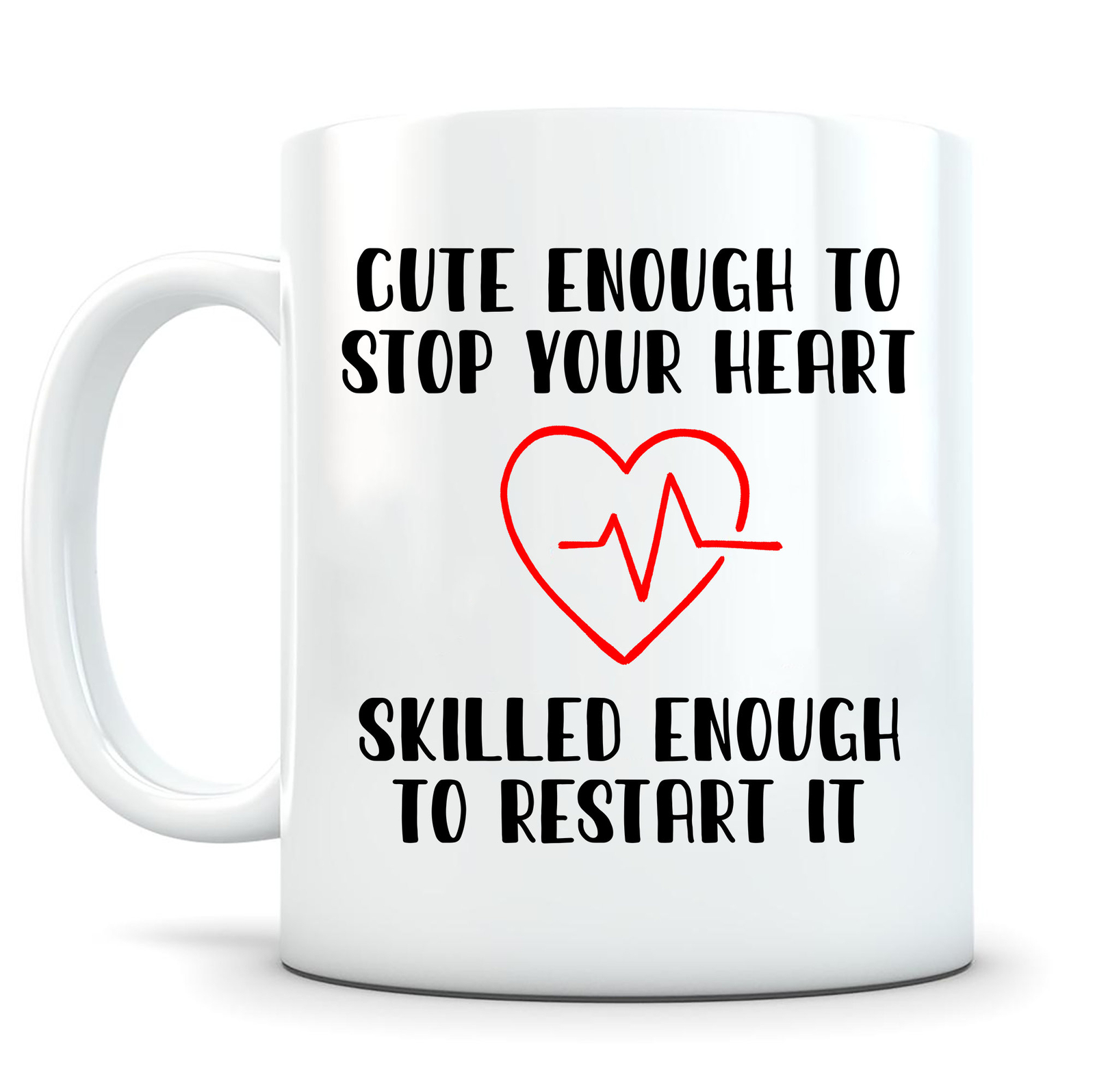 Cute Enough To Stop Heart Skilled To Restart It Doctor Gift Mug
