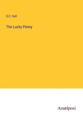 S. C. Hall | The Lucky Penny | Taschenbuch | Englisch (2023) | Anatiposi Verlag