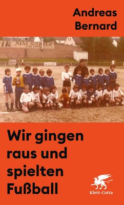 Andreas Bernard | Wir gingen raus und spielten Fußball | Buch | Deutsch (2022)