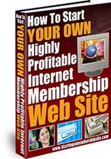 How To Start Your Own Internet Membership Web Site Quickly And Easily  (CD-ROM)