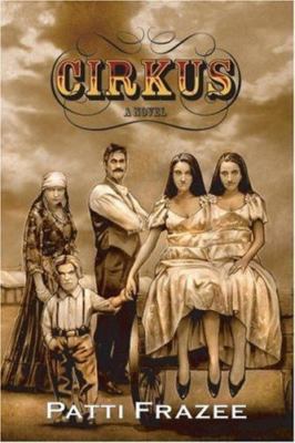 Cirkus: A Novel by Patti Frazee