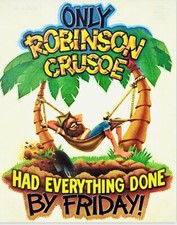 Vintage Only Robinson Crusoe Had Everything Done By Friday Iron On Transfer