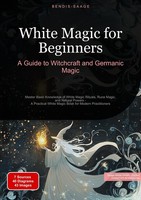 White Magic For Beginners: A Guide To Witchcraft And Germanic Magic Bendis A. I.