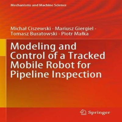 Modeling and Control of a Tracked Mobile Robot for Pipeline Inspe