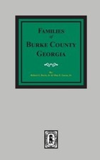 Burke County, Georgia 1755-1855, the Families Of. by Davis, Robert Scott