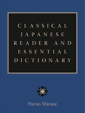 Classical Japanese Reader And Essential Dictionary, Hardcover by Shirane, Har...