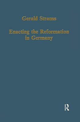 Enacting the Reformation in Germany: Essays on Institution and Reception (Vario