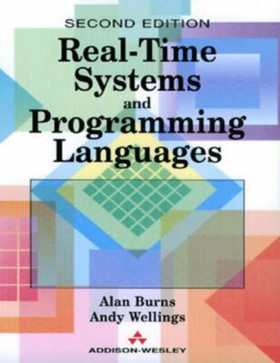 Real Time Systems and Their Programming Languages by Alan Burns and A. J....