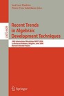 Recent Trends in Algebraic Development Techniques: 18th International Workshop, WADT 2006, La Roche en Ardenne, Belgium, June 1-3, 2006, Revised Selected Papers by Springer-Verlag Berlin and Heidelberg GmbH & Co. KG (Paperback, 2007)