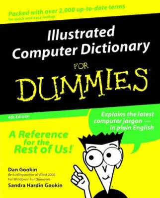 Illustrated Computer Dictionary For Dummies by Hardin Gookin, Sandra 076450732X