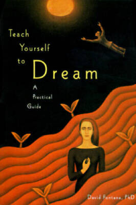 Teach Yourself to Dream: A Practical Guide to Unleashing the Power of the - GOOD