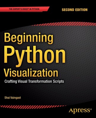 Vaingast - Beginning Python Visualization   Crafting Visual Transforma - X555z