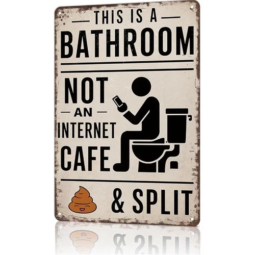 Vintage Metal Sign 8X12 inch-This Is A Bathroom Not An Internet Cafe & Split