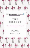The Sellout: Longlisted For The Man Booker Prize 2016 Paul Beatty