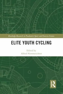 Elite Youth Cycling (Routledge Research in Paediatric Sport and Buch Routledge