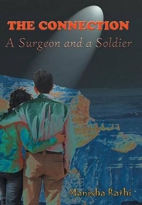 The Connection: A Surgeon and a Soldier by Manisha Rathi (English ...
