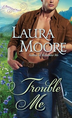Trouble Me by Moore, Laura
