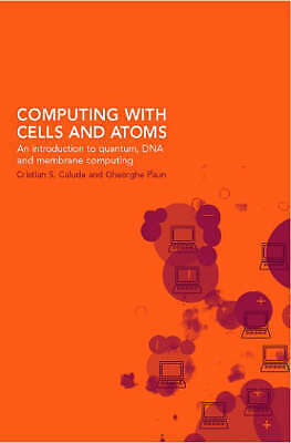 Computing with Cells and Atoms: An Introduction to Quantum, DNA and Membrane Co