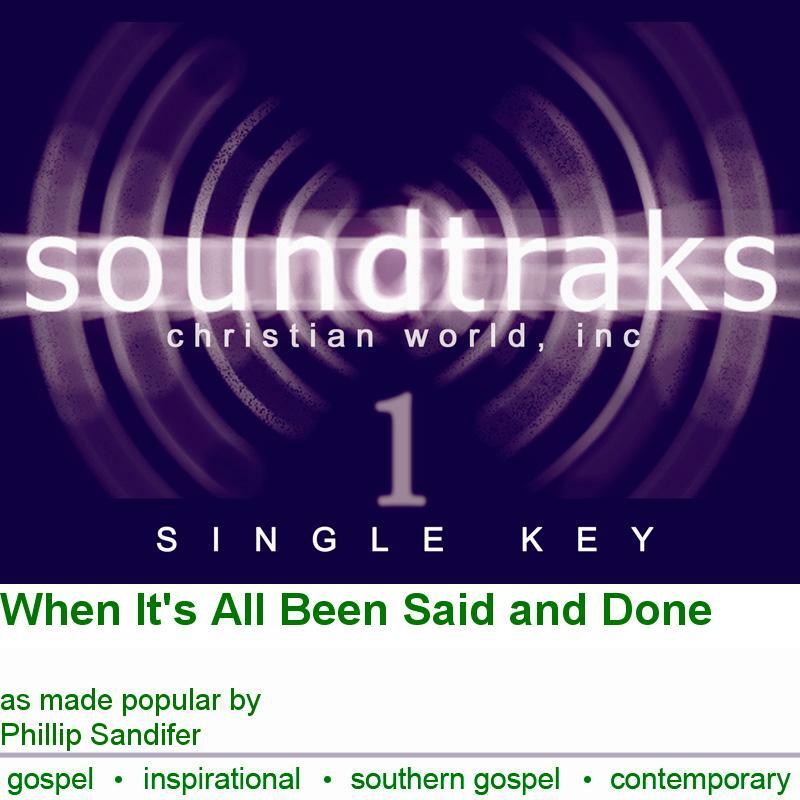 When It's All Been Said and Done - Phillip Sandifer - Accompaniment Track