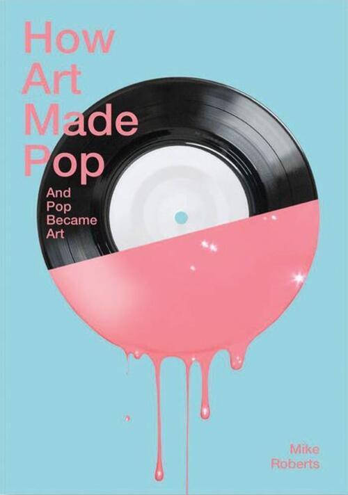 Thumbnail - How Art Made Pop | Mike Roberts | Englisch | Taschenbuch | 2018