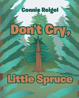 Connie Reigel | Don't Cry, Little Spruce | Taschenbuch | Englisch (2019)