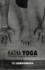 Hatha Yoga: la Philosophie Yoguique du Bien-?tre Corporel by William Walker Rama