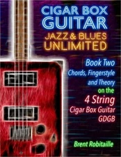 Cigar Box Guitar Jazz & Blues Unlimited Book Two 4 String: Book Two Chords, Fing
