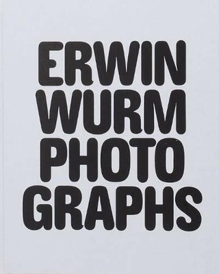 Erwin Wurm Photographs by Wurm  New 9791090306950 Fast Free Shipping..
