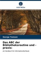 George Yamson | Das ABC Der Bibliotheksroutine Und -Praxis: | Taschenbuch (2021)