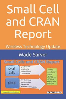 Cran Technology Small Cell and CRAN Report: Wireless Technology Update, Sarver ...