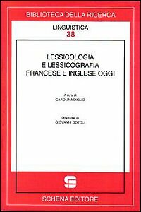 Lessicologia e lessicografia francese e inglese oggi - [Schena Editore]