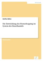 Die Entwicklung Des Homeshopping Im System Des Einzelhandels Steffen BöHm Buch