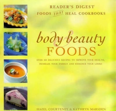 Body and Beauty Foods: 100 Delicious Recipes to I by Courteney, Hazel 027642395X
