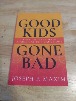 Joe Maxim Joseph F Maxim Good Kids Gone Bad (Paperback)