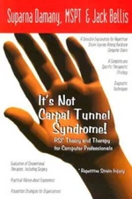 It's Not Carpal Tunnel Syndrome!: RSI Theory and Therapy for Compute - VERY GOOD