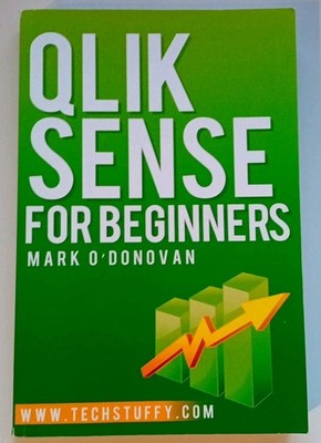 QLIK SENSE FOR BEGINNERS By Mark O'donovan