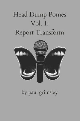Report Transform: Head Dump Pomes Voume 1 by Paul Grimsley Paperback Book