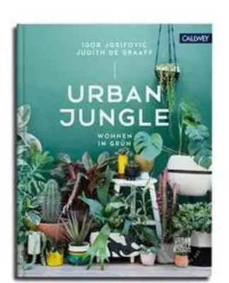 Urban Jungle - Wohnen in Grün | Dekorieren und stylen mit Pflanzen | Buch | 2018