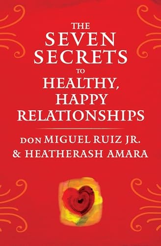 The Seven Secrets to Healthy, Happy Relationships by don Miguel, Jr. Ruiz - Image 7