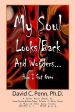 My Soul Looks Back and Wonders... How I Got Over: A Narrative Account Regarding 