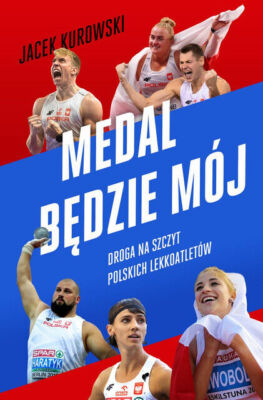 Medal będzie mój. Droga na szczyt polskich  ... (bedzie moj)