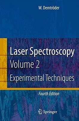 LASER SPECTROSCOPY: VOL. 2: EXPERIMENTAL TECHNIQUES By Wolfgang Demtroder